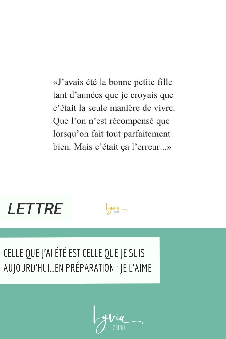 Celle Que J Ai Ete Est Celle Que Je Suis Aujourd Hui En Preparation Je L Aime Lyvia Cairo
